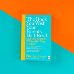 The Book You Wish Your Parents Had Read (and Your Children Will Be Glad That You Did): THE #1 SUNDAY TIMES BESTSELLER