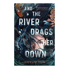 And The River Drags Her Down