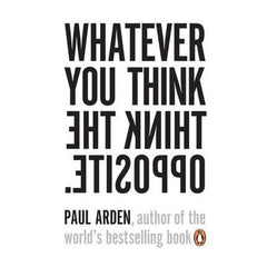 WHATEVER YOU THINK, THINK THE OPPOS