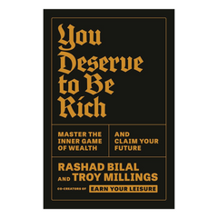 You Deserve to Be Rich: Master the Inner Game of Wealth and Claim Your Future