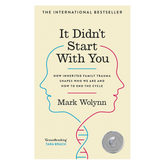 It Didn't Start With You: How inherited family trauma shapes who we are and how to end the cycle