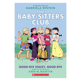 Good-bye Stacey, Good-bye: A Graphic Novel (The Baby-Sitters Club #11) (The Baby-Sitters Club Graphix)