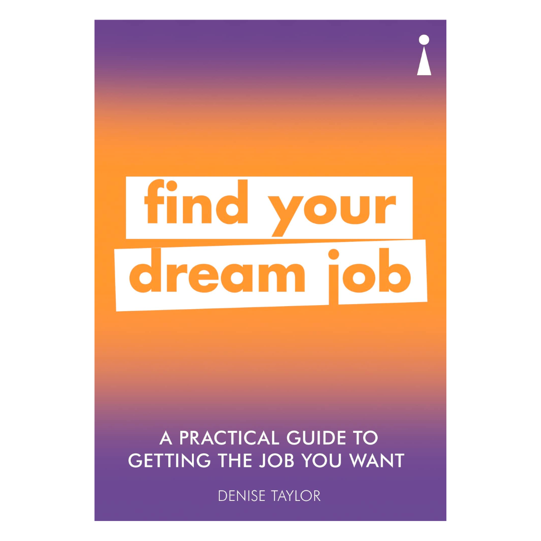 A Practical Guide to Getting the Job You Want: Find Your Dream Job - The English Bookshop Kuwait