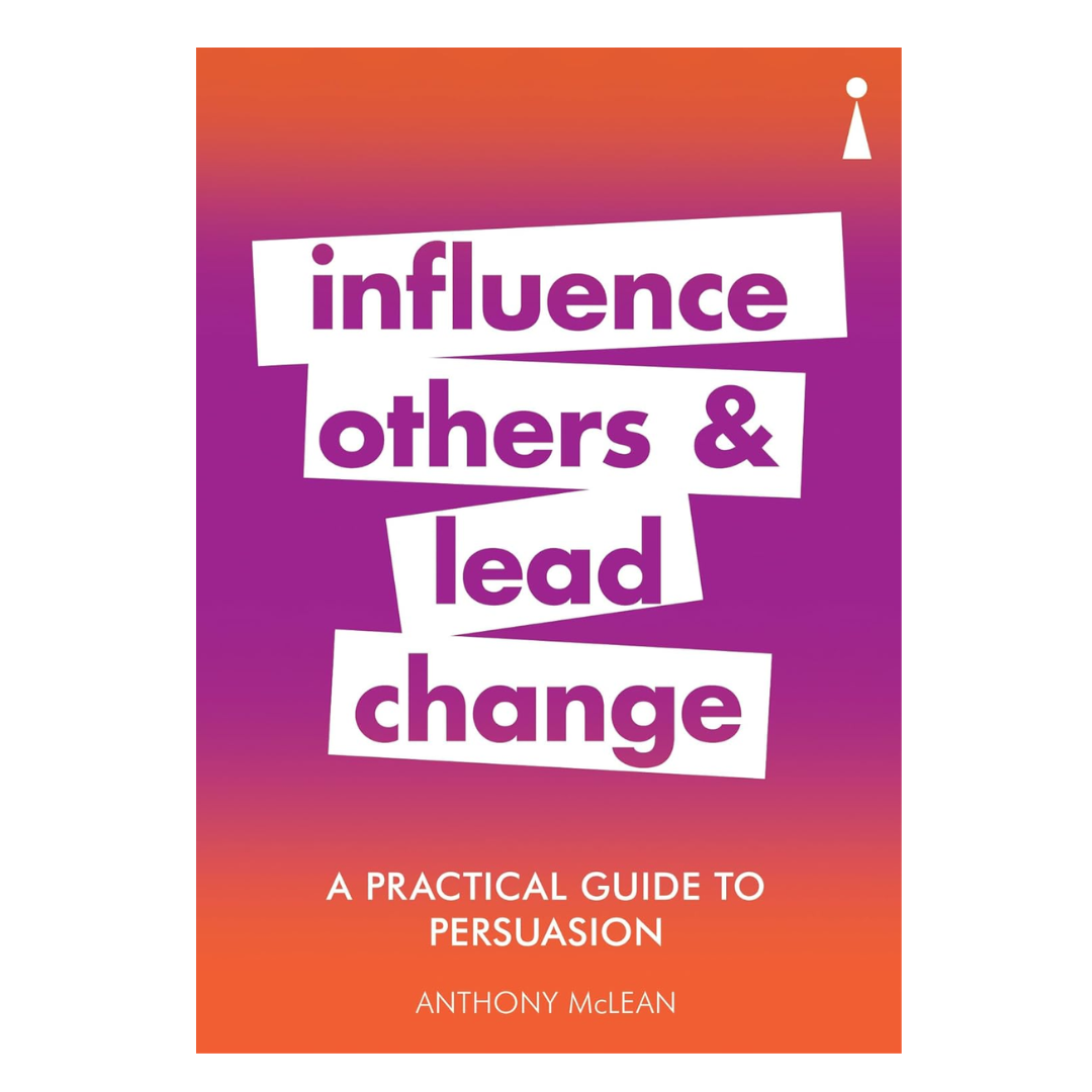 A Practical Guide to Persuasion: Influence others and lead change (Practical Guide Series) - The English Bookshop