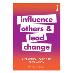 A Practical Guide to Persuasion: Influence others and lead change (Practical Guide Series) - The English Bookshop
