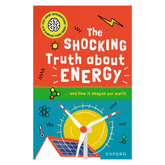 Very Short Introductions for Curious Young Minds: The Shocking Truth about Energy: and How it Shapes our World