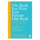 The Book You Wish Your Parents Had Read (and Your Children Will Be Glad That You Did): THE #1 SUNDAY TIMES BESTSELLER