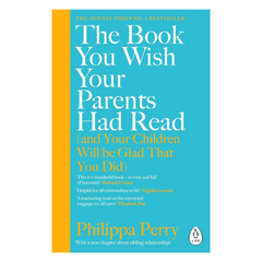 The Book You Wish Your Parents Had Read (and Your Children Will Be Glad That You Did): THE #1 SUNDAY TIMES BESTSELLER