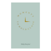 Moments To Hold Close