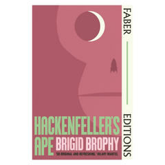 Hackenfeller's Ape (Faber Editions): 'So original and refreshing.' Hilary Mantel