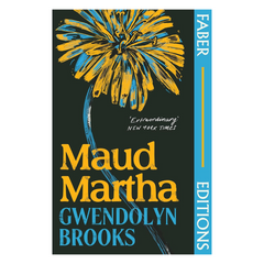 Maud Martha (Faber Editions): 'I loved it and want everyone to read this lost literary treasure.' Bernardine Evaristo