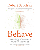 Behave: The Biology of Humans at Our Best and Worst