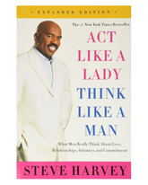 Act Like a Lady, Think Like a Man, Expanded Edition: What Men Really Think About Love, Relationships, Intimacy, and Commitment