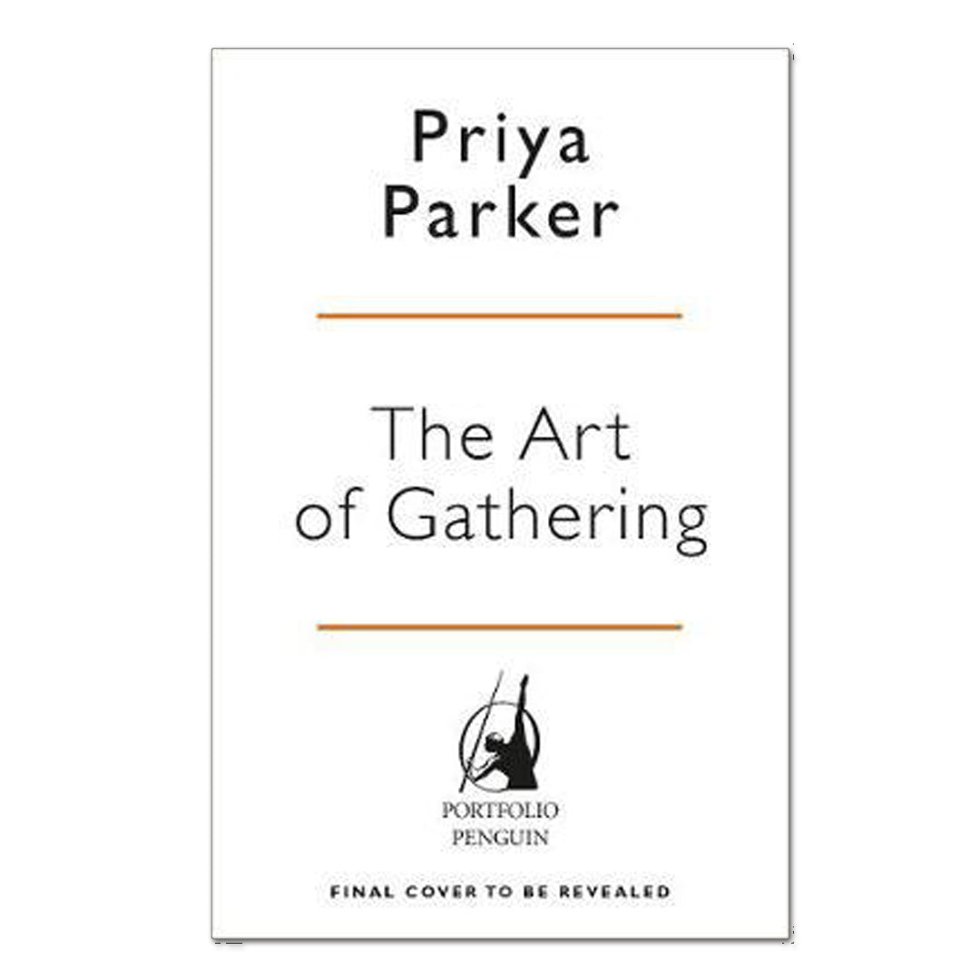 The Art of Gathering: How We Meet and Why It Matters - Priya Parker - The English Bookshop
