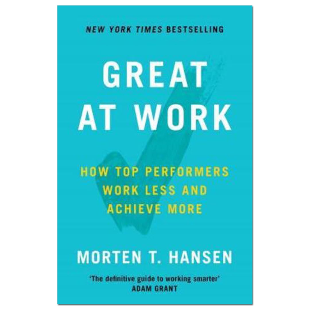 Great At Work Tr - Morten T. Hansen - The English Bookshop