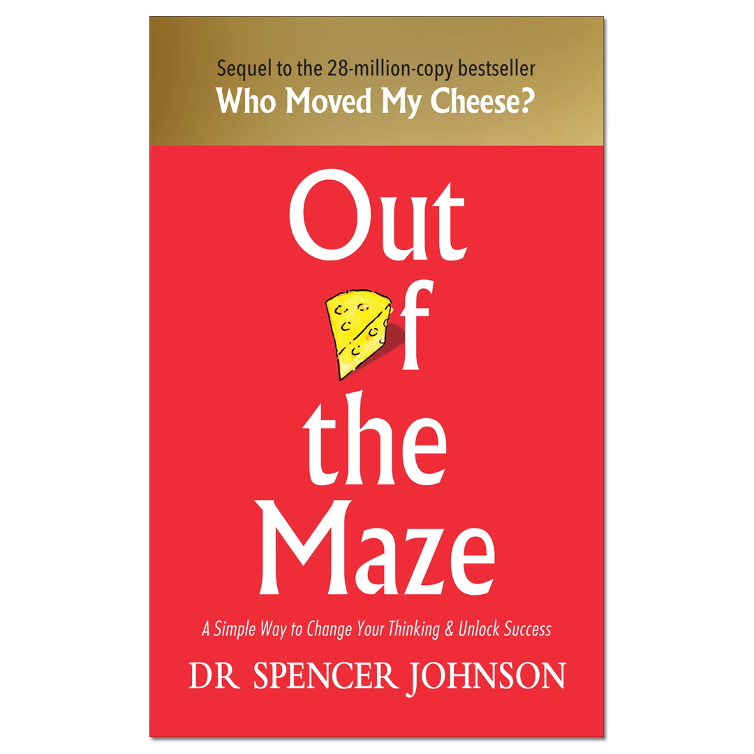 Out of the Maze : A Simple Way to Change Your Thinking & Unlock Success - Dr Spencer Johnson - The English Bookshop