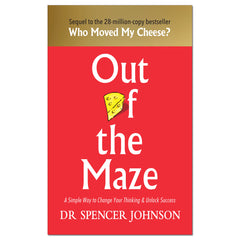 Out of the Maze : A Simple Way to Change Your Thinking & Unlock Success - Dr Spencer Johnson - The English Bookshop
