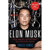 Elon Musk: How the Billionaire CEO of SpaceX and Tesla is Shaping our Future - The English Bookshop