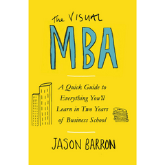 The Visual MBA: A Quick Guide to Everything You'll Learn in Two Years of Business School - The English Bookshop