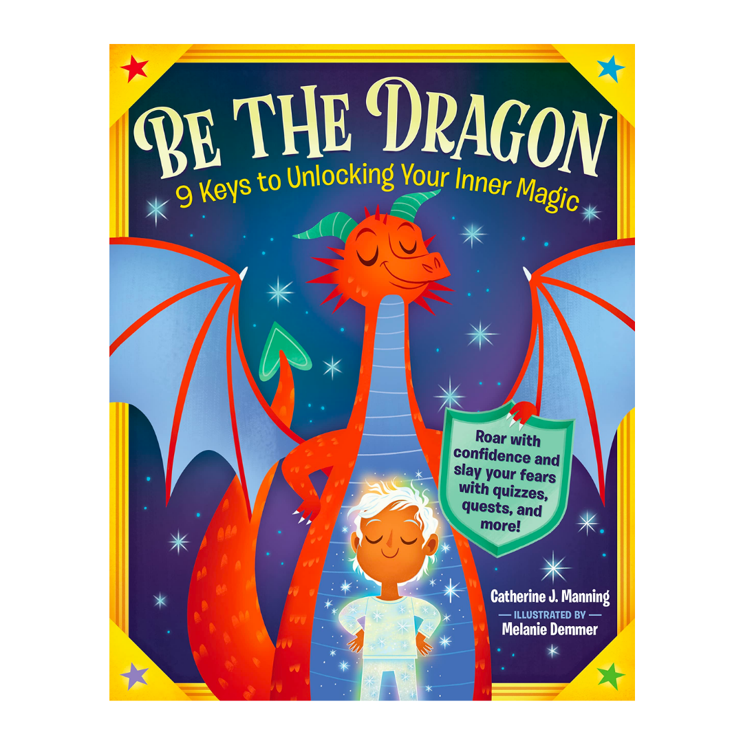 Be the Dragon: 9 Keys to Unlocking Your Inner Magic: Roar with Confidence and Slay Your Fears with Quizzes, Quests, and More! - The English Bookshop Kuwait