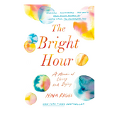 The Bright Hour: A Memoir of Living and Dying - The English Bookshop Kuwait
