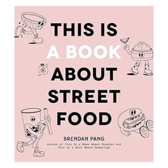 This Is a Book About Street Food