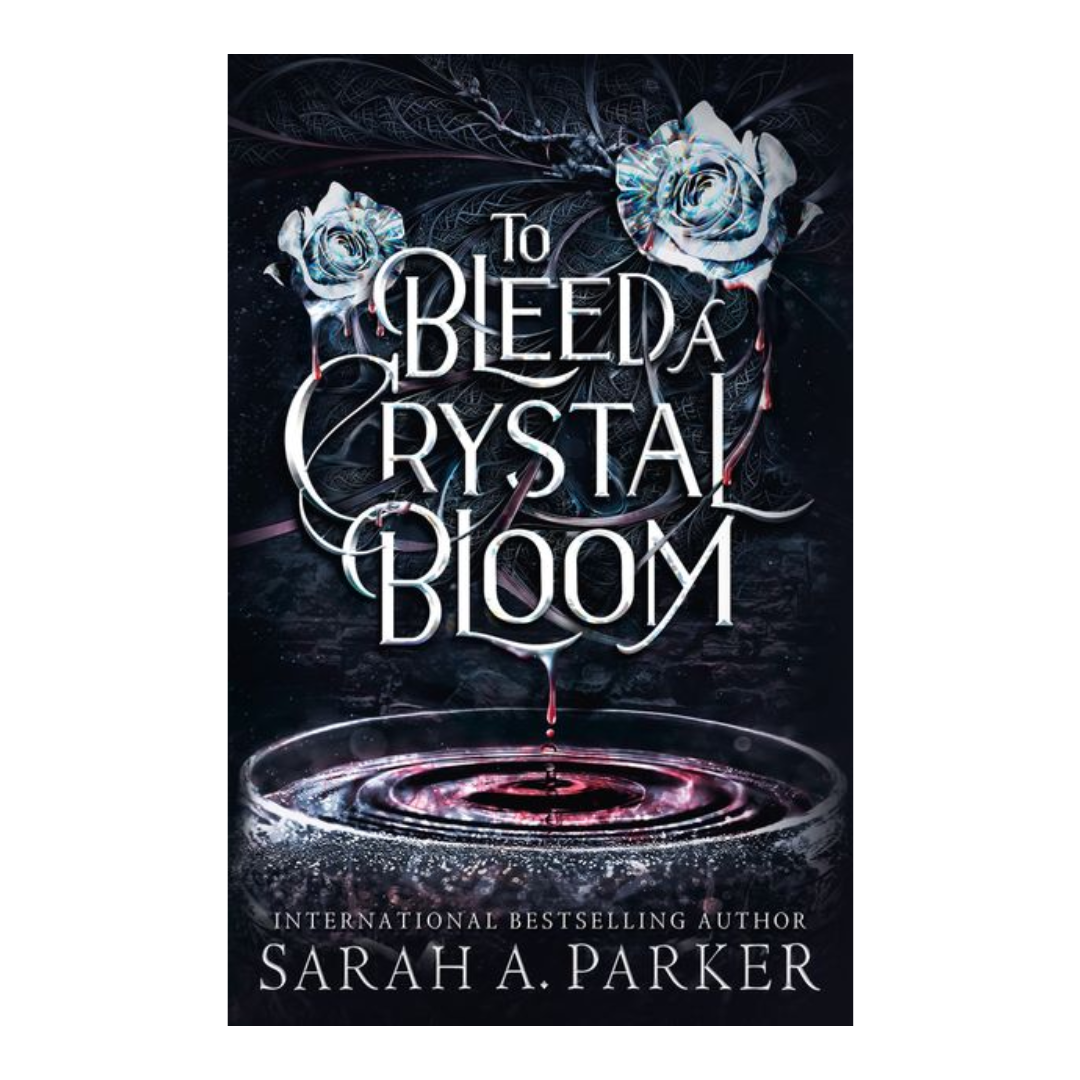 To Bleed a Crystal Bloom