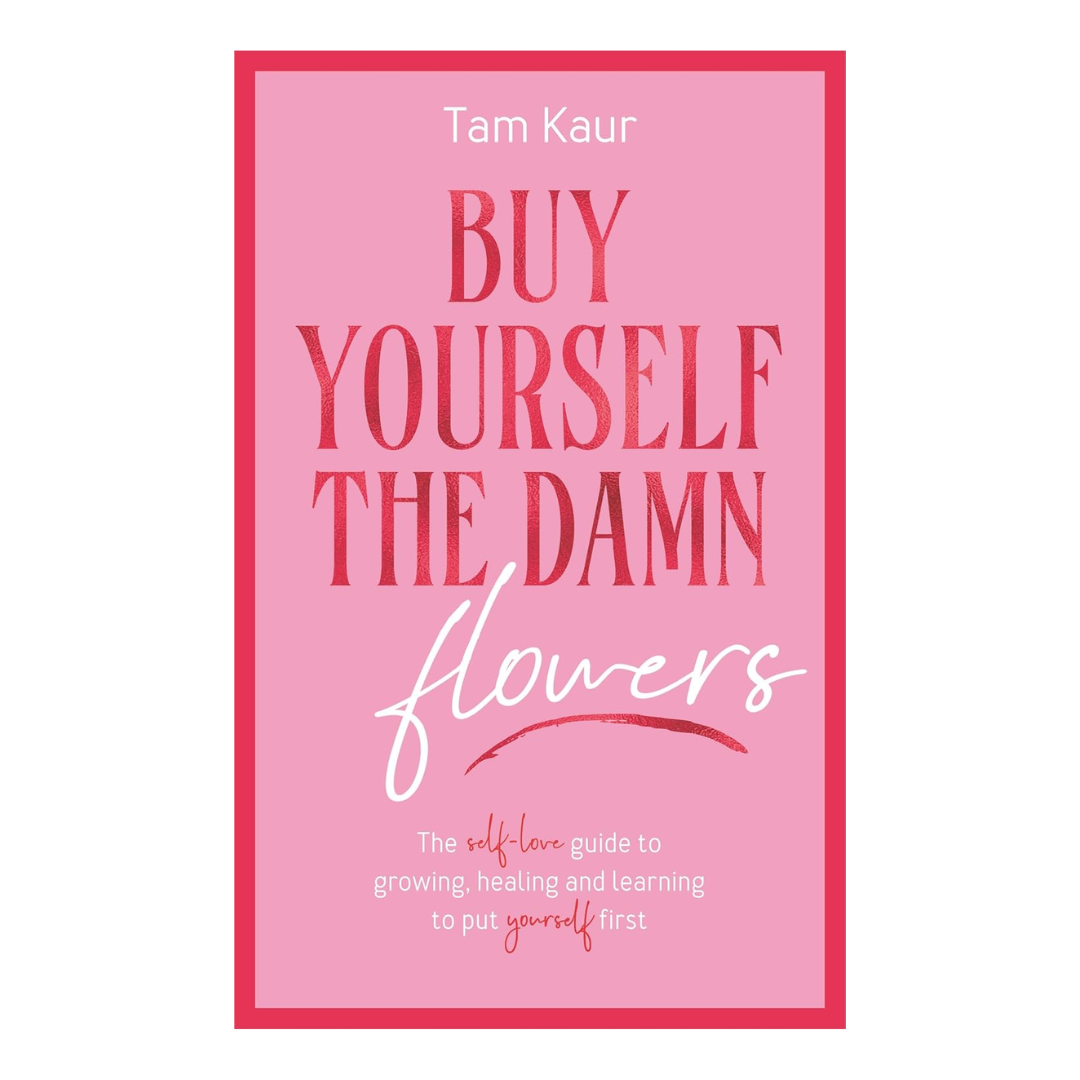 Buy Yourself the Damn Flowers