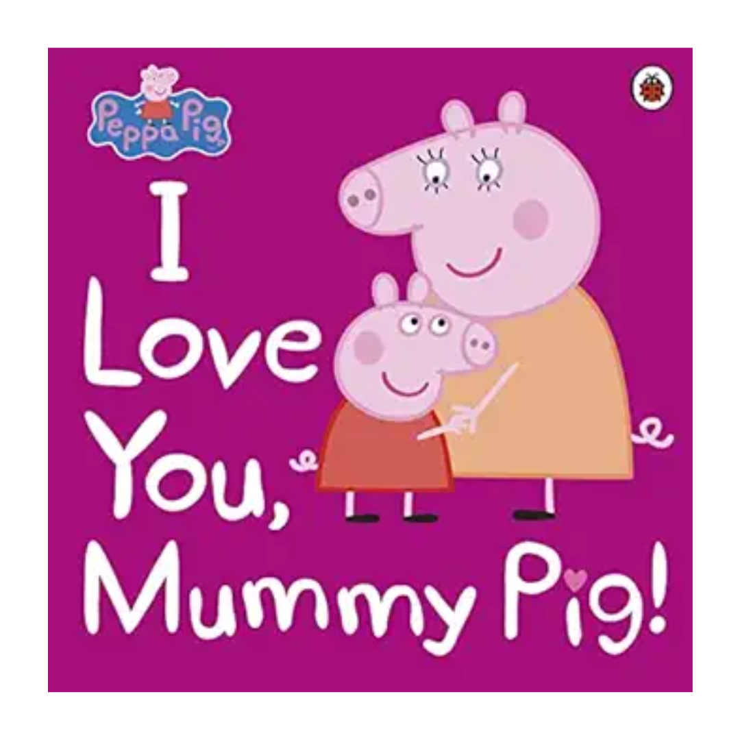 Peppa Pig: I Love You, Mummy Pig