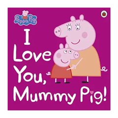 Peppa Pig: I Love You, Mummy Pig