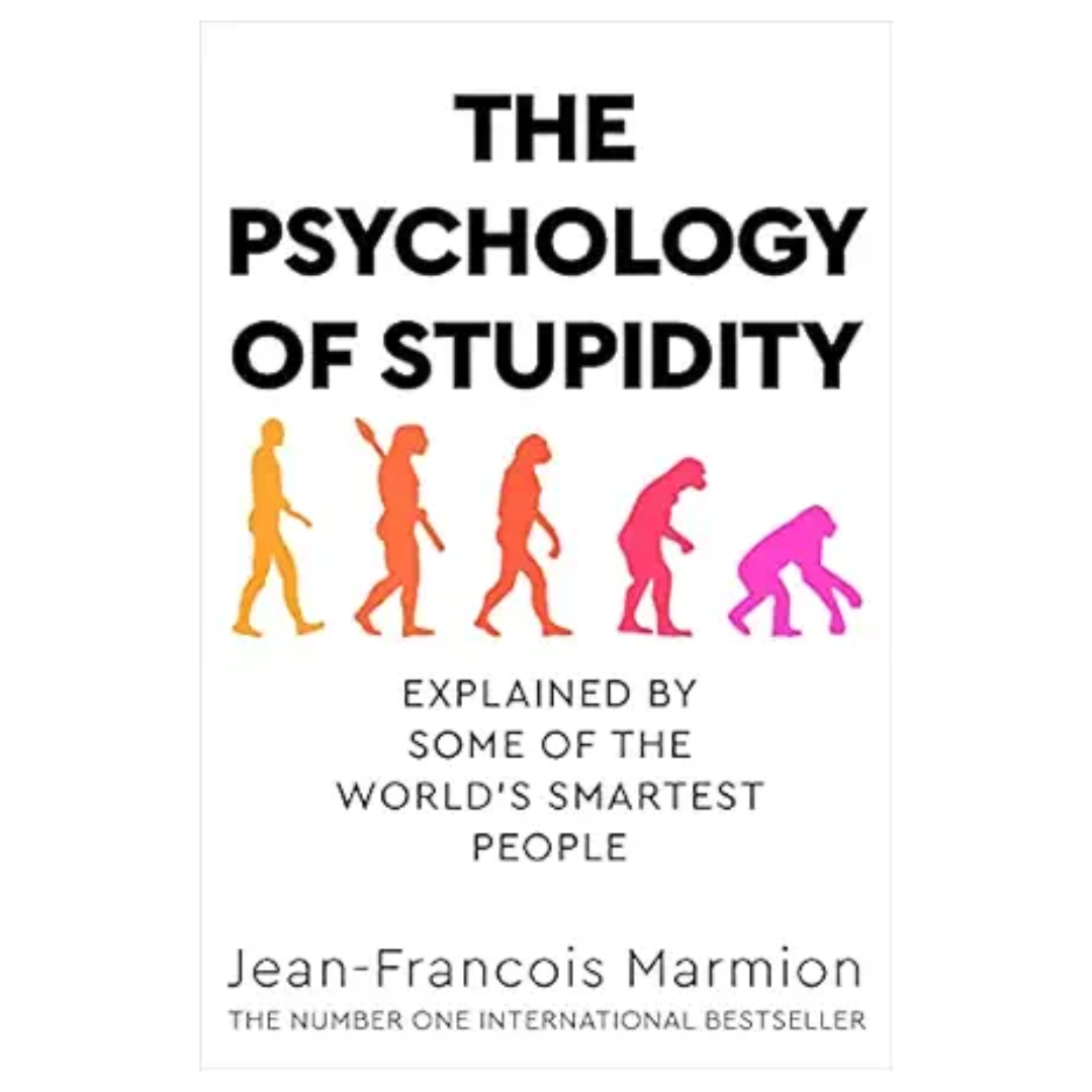 The Psychology of Stupidity