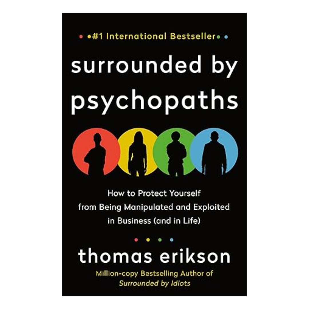 Surrounded by Psychopaths