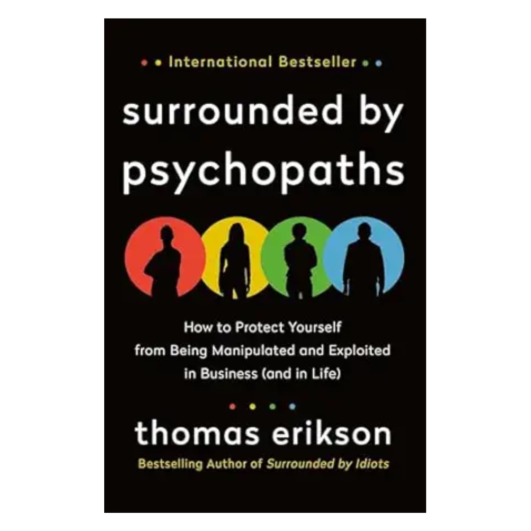 Surrounded by Psychopaths