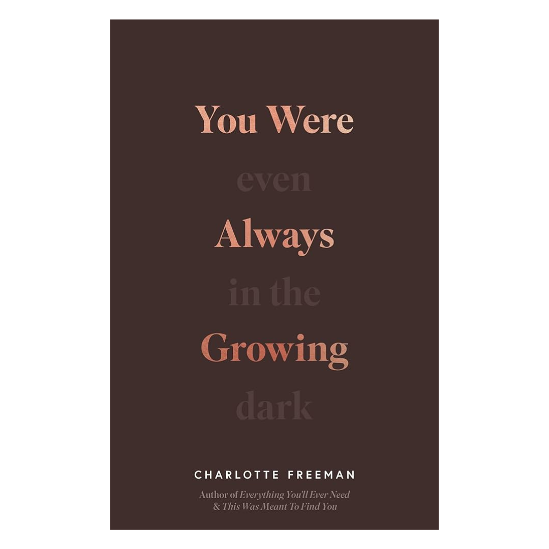 You Were Always Growing: Even in the Dark