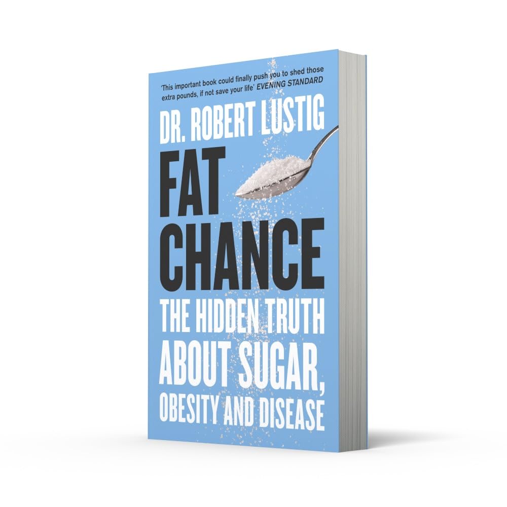 Fat Chance: The Hidden Truth About Sugar, Obesity and Disease