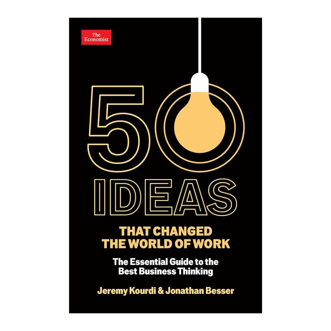 50 Ideas that Changed the World of Work: The Essential Guide to the Best Business Thinking