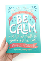 Be The Change: Be Calm: Rise Up And Don’t Let Anxiety Hold You Back - The English Bookshop