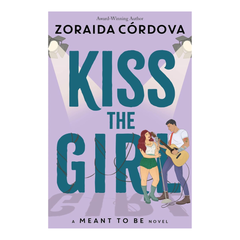 Kiss the Girl: A Meant to Be Novel