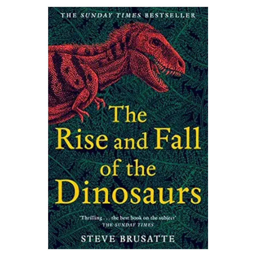 The Rise and Fall of the Dinosaurs