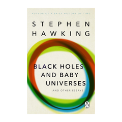 Black Holes and Baby Universes and Other Essays