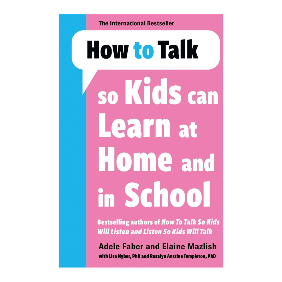HOW TO TALK SO KIDS CAN LEARN