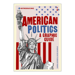 American Politics: A Graphic Guide (Graphic Guides)