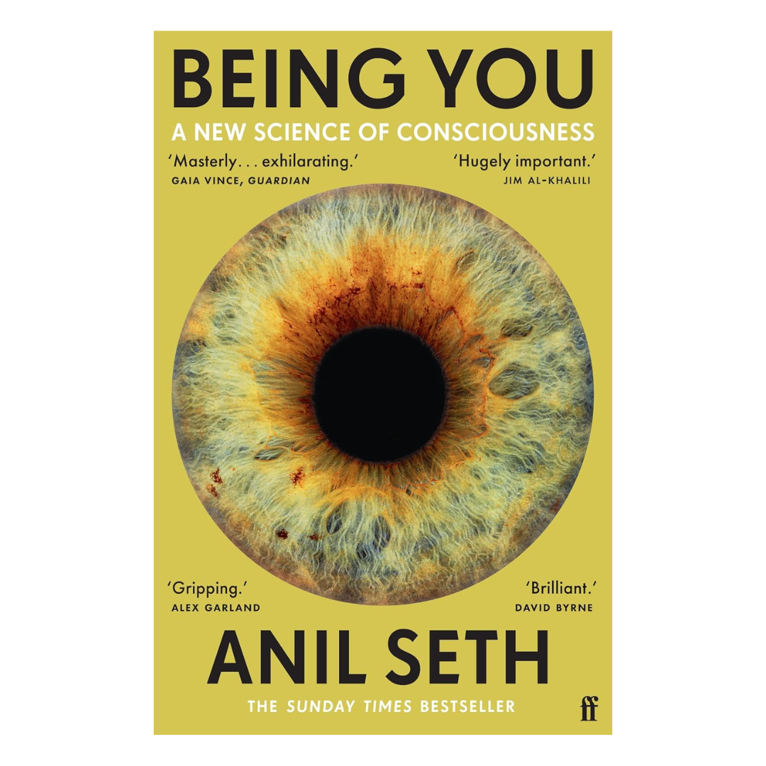 Being You: A New Science of Consciousness (The Sunday Times Bestseller)