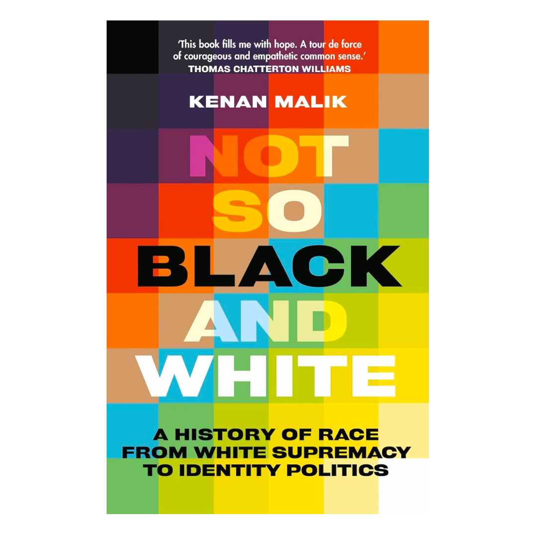 Not So Black and White: A History of Race from White Supremacy to Identity Politics - The English Bookshop