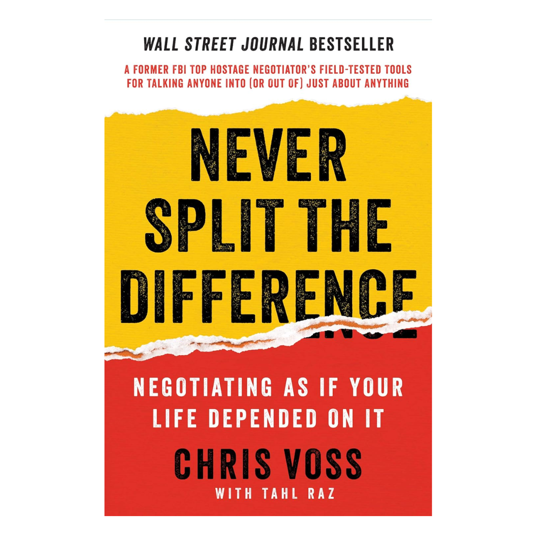 Never Split the Difference: Negotiating As If Your Life Depended On It