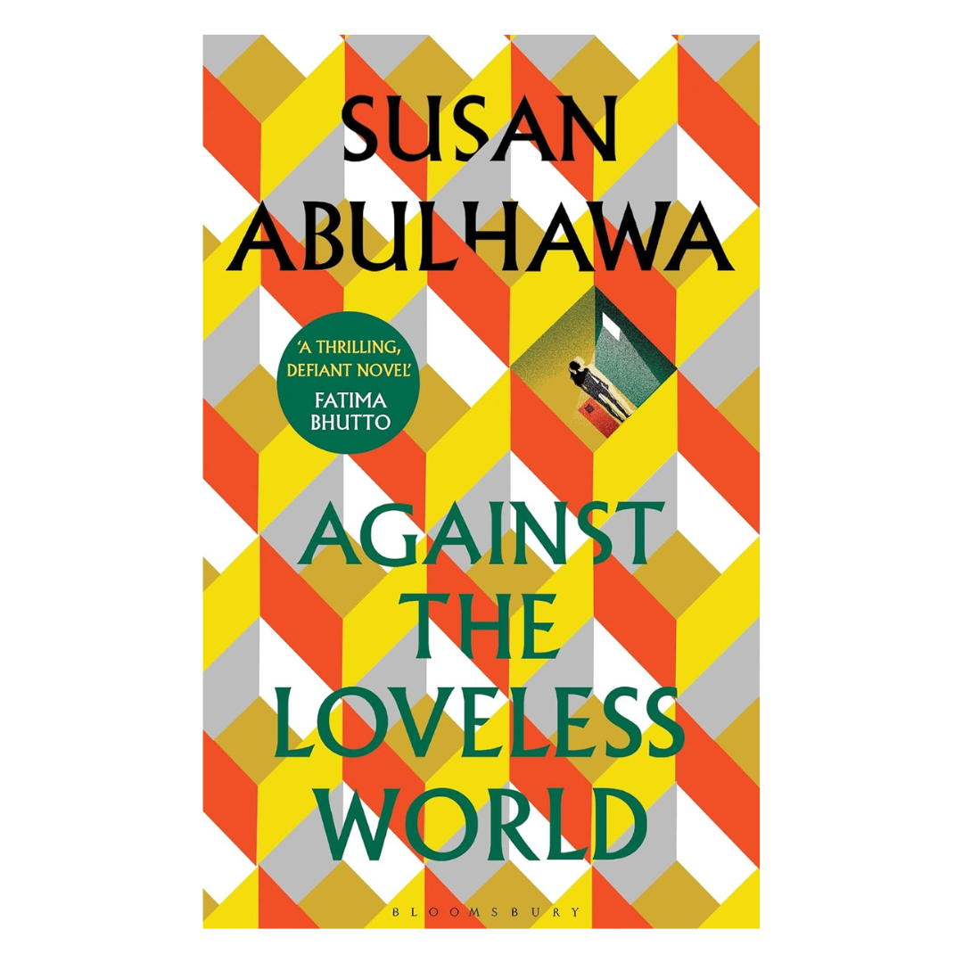 Against the Loveless World: Winner of the Palestine Book Award