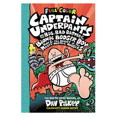 Captain Underpants and the Big, Bad Battle of the Bionic Booger Boy, Part 1: The Night of the Nasty Nostril Nuggets: Color Edition (Captain Underpants #6)