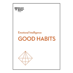 Good Habits (HBR Emotional Intelligence Series)