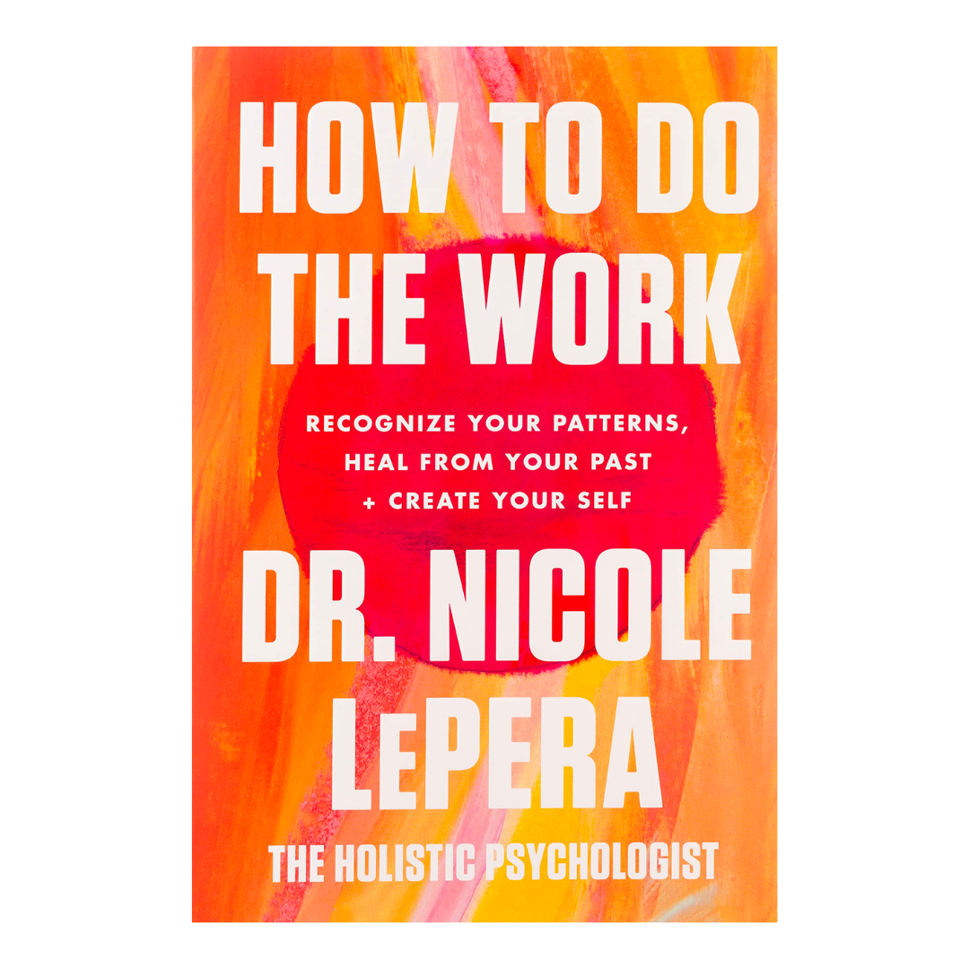 How to Do the Work: Recognize Your Patterns, Heal from Your Past, and Create Your Self - The English Bookshop Kuwait