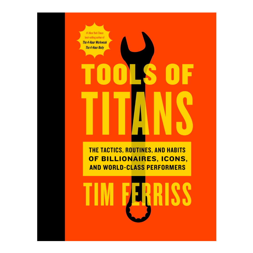 Tools Of Titans: The Tactics, Routines, and Habits of Billionaires, Icons, and World-Class Performers - The English Bookshop Kuwait